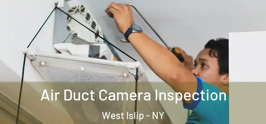  Air Duct Camera Inspection West Islip - NY