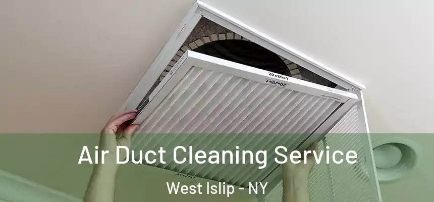 Air Duct Cleaning Service West Islip - NY