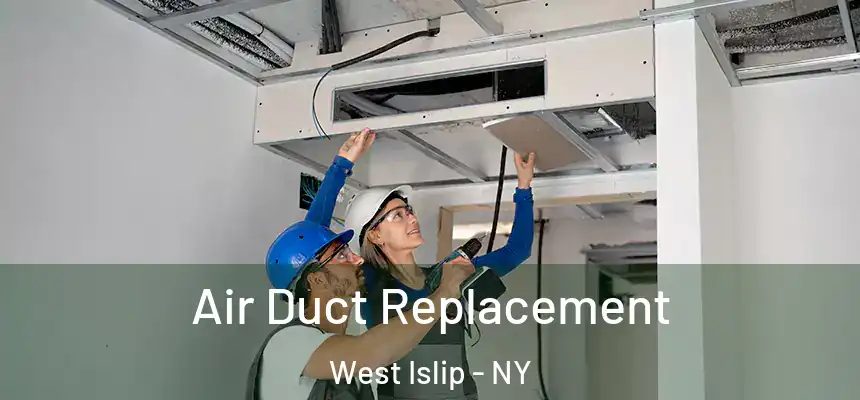  Air Duct Replacement West Islip - NY