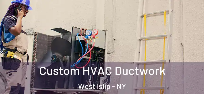  Custom HVAC Ductwork West Islip - NY