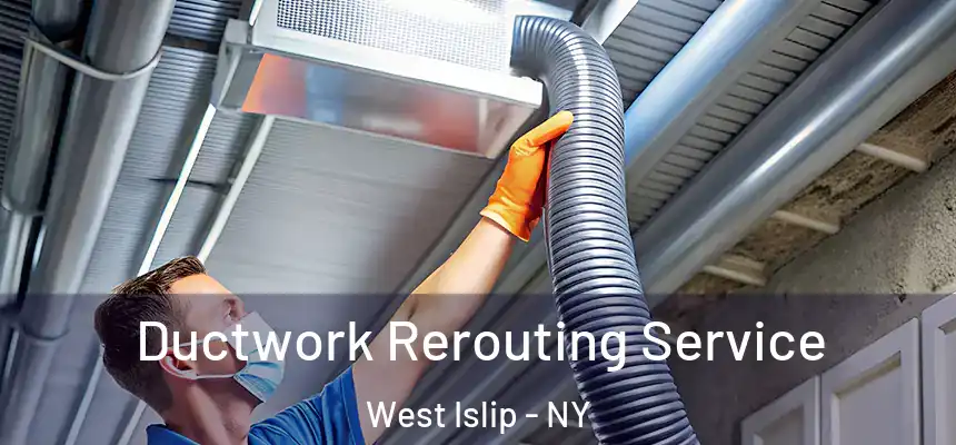  Ductwork Rerouting Service West Islip - NY