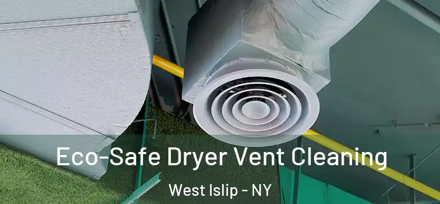  Eco-Safe Dryer Vent Cleaning West Islip - NY