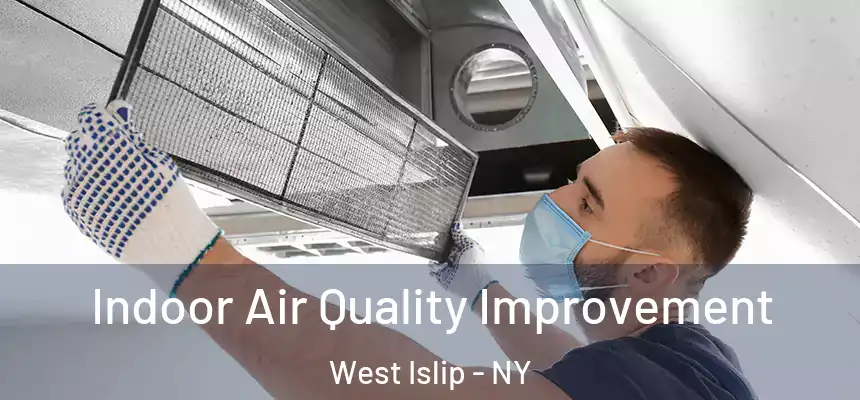  Indoor Air Quality Improvement West Islip - NY