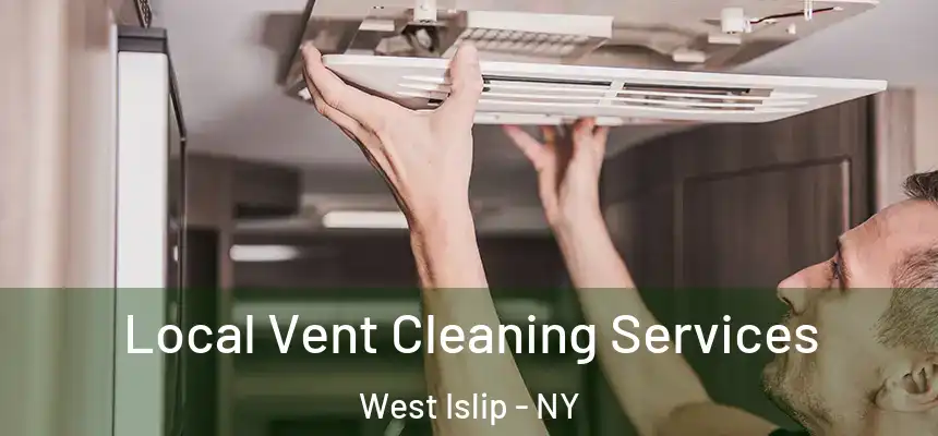  Local Vent Cleaning Services West Islip - NY