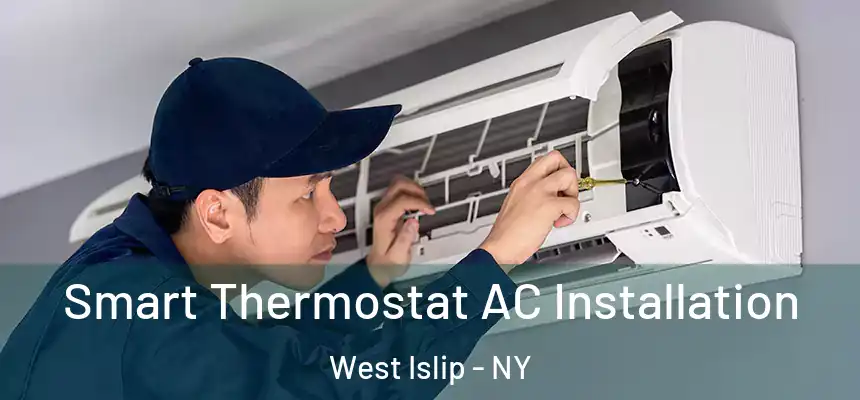  Smart Thermostat AC Installation West Islip - NY