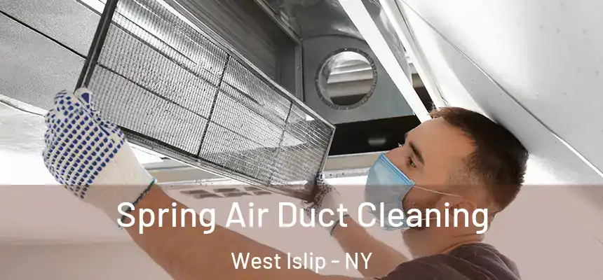  Spring Air Duct Cleaning West Islip - NY